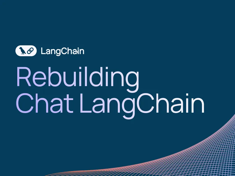 Why We Rebuilt LangChain’s Chatbot and What We Learned