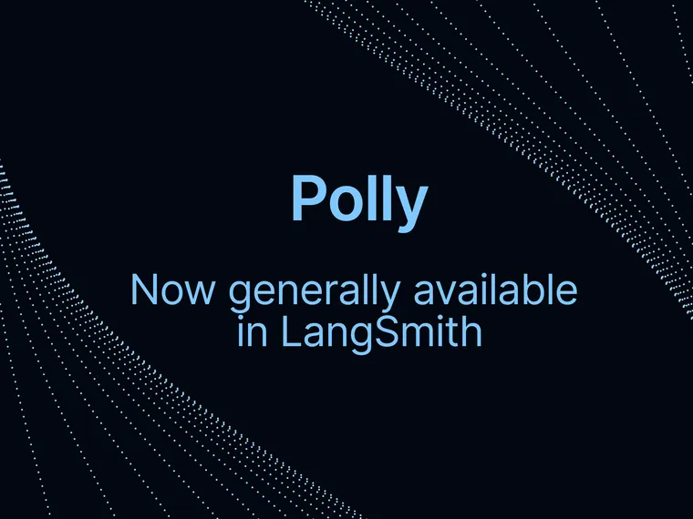 Polly is generally available everywhere you work in LangSmith